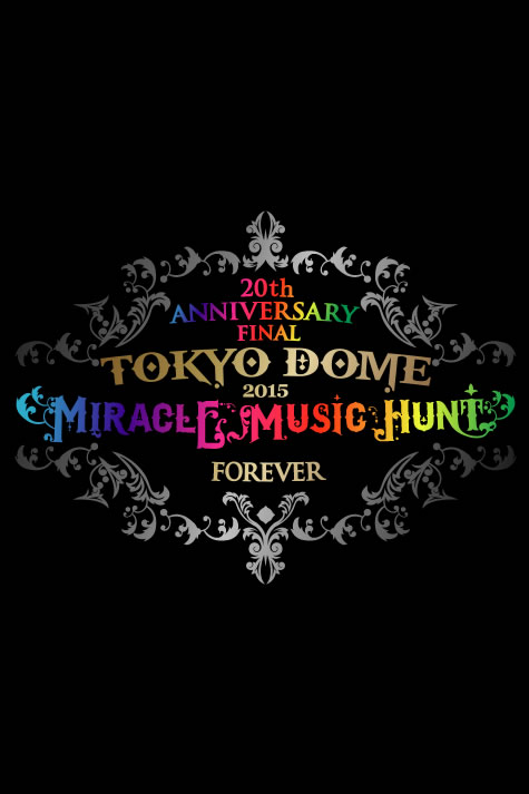 20th Anniversary Final GLAY in TOKYO DOME 2015 Miracle Music Hunt Forever