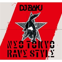 DJ BAKU 4th FULL ALBUM 「NΣO TOKYO RΛVΣ STYLΣ」