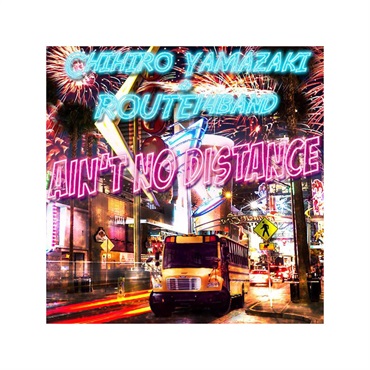 unknown Ain't no Distance / 山崎千裕+ROUTE14band (CD)