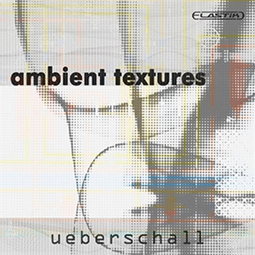 UEBERSCHALL 【ウバーシャルアルティメットセール！】AMBIENT TEXTURES / ELASTIK(オンライン納品)(2時間以内に納品)