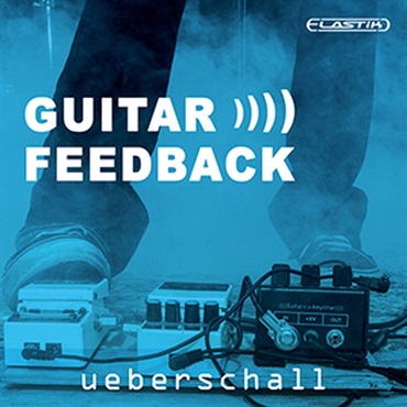 UEBERSCHALL GUITAR FEEDBACK / ELASTIK(オンライン納品)(2時間以内に納品)