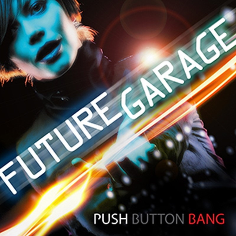 PUSH BUTTON BANG FUTURE GARAGE(オンライン納品)(2時間以内に納品)