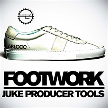 INDUSTRIAL STRENGTH 【ループマスターズホリデーセール！】6BLOCC FOOTWORK JUKE PRODUCER TOOLS(オンライン納品)(2時間以内に納品)