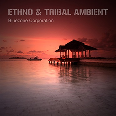 BLUEZONE ETHNO & TRIBAL AMBIENT(オンライン納品)(2時間以内に納品)