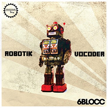 INDUSTRIAL STRENGTH 6BLOCC - ROBOTIC VOCODER(オンライン納品)(2時間以内に納品)