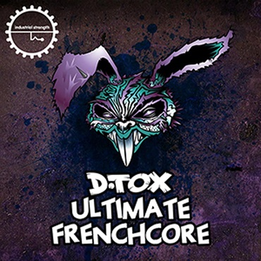 INDUSTRIAL STRENGTH D.TOX - ULTIMATE FRENCHCORE(オンライン納品)(2時間以内に納品)