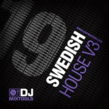 LOOPMASTERS DJ MIXTOOLS 19 - SWEDISH HOUSE VOL.3(オンライン納品)(2時間以内に納品)