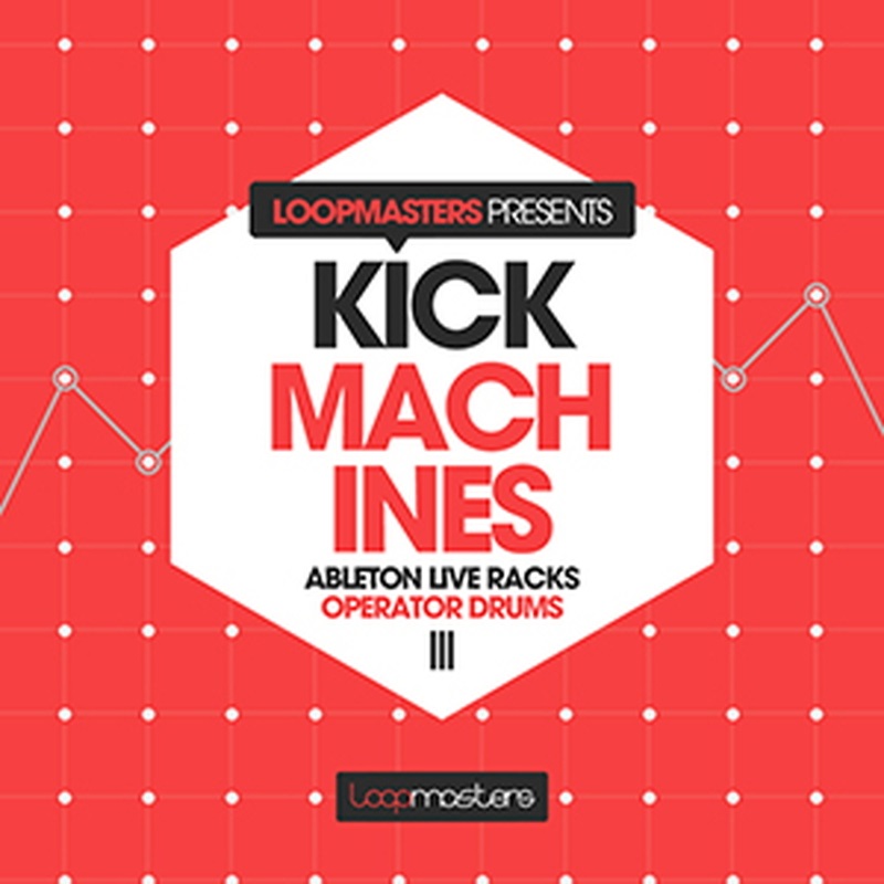 LOOPMASTERS KICK MACHINES - ABLETON OPERATOR(オンライン納品)(2時間以内に納品)