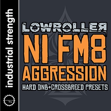INDUSTRIAL STRENGTH LOWROLLER NI FM8 AGGRESSION(オンライン納品)(2時間以内に納品)