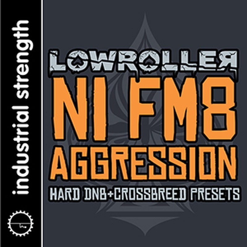 INDUSTRIAL STRENGTH LOWROLLER NI FM8 AGGRESSION(オンライン納品)(2時間以内に納品)