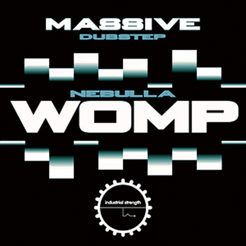 INDUSTRIAL STRENGTH MASSIVE DUBSTEP - NEBULLA WOMP(オンライン納品)(2時間以内に納品)