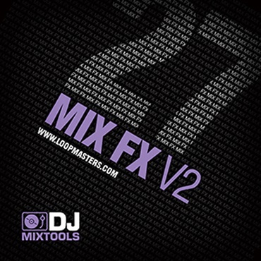 LOOPMASTERS DJ MIXTOOLS 27 - MIX FX VOL.2(オンライン納品)(2時間以内に納品)