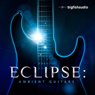 BIG FISH AUDIO ECLIPSE - AMBIENT GUITARS(オンライン納品)(2時間以内に納品)