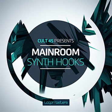 LOOPMASTERS CULT 45 PRESENTS MAINROOM SYNTH HOOKS(オンライン納品)(2時間以内に納品)