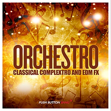 PUSH BUTTON BANG ORCHESTRO - CLASSICAL COMPLEXTRO & EDM LOOPS & FX(オンライン納品)(2時間以内に納品)