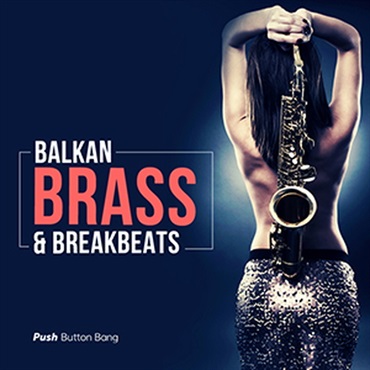 PUSH BUTTON BANG BALKAN BRASS & BREAKBEATS(オンライン納品)(2時間以内に納品)
