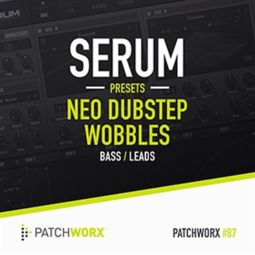 NEO DUBSTEP WOBBLES - SERUM PRESETS(オンライン納品)(2時間以内に納品)