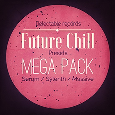 DELECTABLE RECORDS FUTURE CHILL PRESETS MEGA PACK(オンライン納品)(2時間以内に納品)