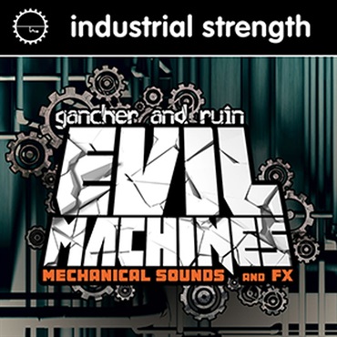 INDUSTRIAL STRENGTH 【ループマスターズホリデーセール！】GANCHER & RUIN - EVIL MACHINES(オンライン納品)(2時間以内に納品)