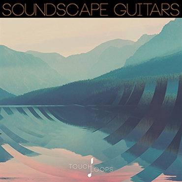 TOUCH LOOPS SOUND SCAPE GUITARS(オンライン納品)(2時間以内に納品)