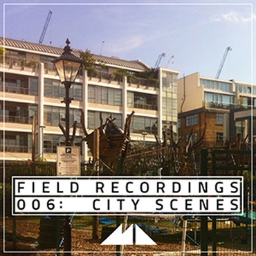 MODEAUDIO FIELD RECORDINGS 006 - CITY SCENES(オンライン納品)(2時間以内に納品)