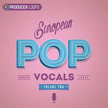 PRODUCER LOOPS EUROPEAN POP VOCALS VOL 2(オンライン納品)(2時間以内に納品)