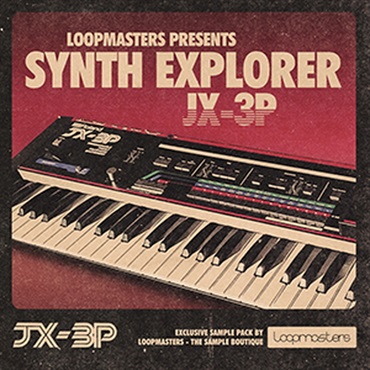 LOOPMASTERS SYNTH EXPLORER JX3P(オンライン納品)(2時間以内に納品)