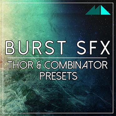 BURST SFX THOR & COMBINATOR PRESETS(オンライン納品)(2時間以内に納品)