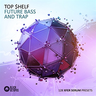 【ブラックオクトパス厳選Serumプリセット集セール！】TOP $HELF: FUTURE BASS & TRAP SERUM PRESETS(オンライン納品)(2時間以内に納品)