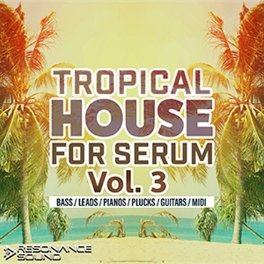 RESONANCE SOUND TROPICAL HOUSE SERUM 3(オンライン納品)(2時間以内に納品)