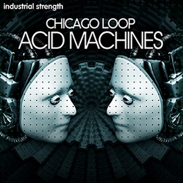 INDUSTRIAL STRENGTH 【ループマスターズホリデーセール！】CHICAGO LOOP - ACID MACHINES(オンライン納品)(2時間以内に納品)