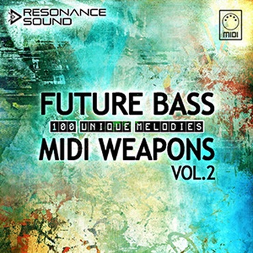 RESONANCE SOUND FUTURE BASS MIDI WEAPONS VOL.2(オンライン納品)(2時間以内に納品)