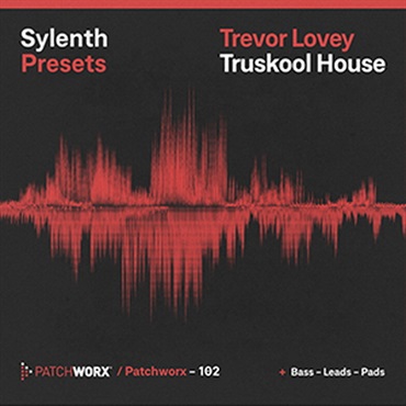 TREVOR LOVEYS - TRUESKOOL HOUSE SYLENTH PRESETS(オンライン納品)(2時間以内に納品)