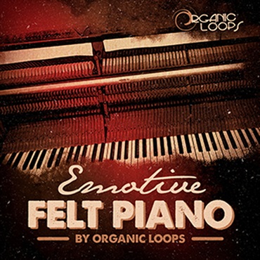 ORGANIC LOOPS EMOTIVE FELT PIANO(オンライン納品)(2時間以内に納品)