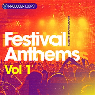 PRODUCER LOOPS FESTIVAL ANTHEMS VOL 1(オンライン納品)(2時間以内に納品)