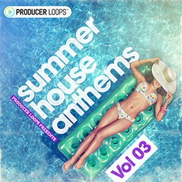 PRODUCER LOOPS SUMMER HOUSE ANTHEMS VOL 3(オンライン納品)(2時間以内に納品)