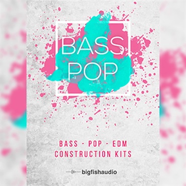 BIG FISH AUDIO BASS POP: BASS POP EDM CONSTRUCTION KITS(オンライン納品)(2時間以内に納品)