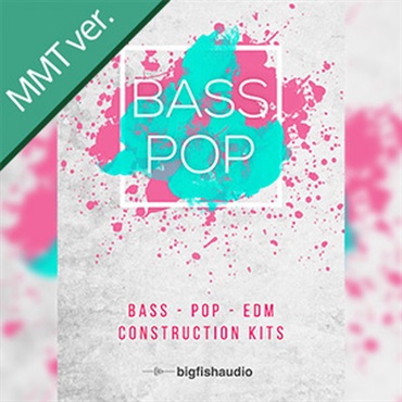 BIG FISH AUDIO BASS POP: BASS POP EDM CONSTRUCTION KITS MMT(オンライン納品)(2時間以内に納品)