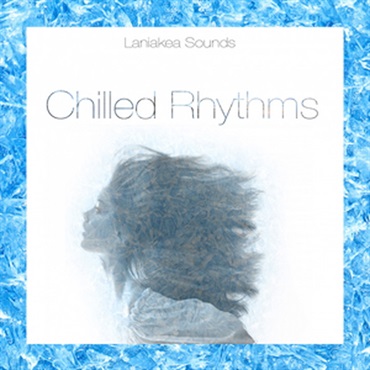 LANIAKEA SOUNDS CHILLED RHYTHMS VOL 1(オンライン納品)(2時間以内に納品)