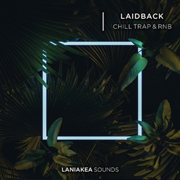 LAIDBACK CHILL TRAP & RNB(オンライン納品)(2時間以内に納品)