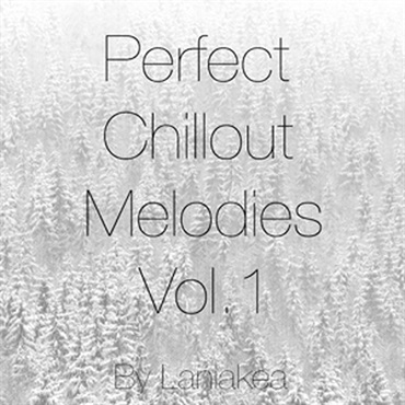 LANIAKEA SOUNDS PERFECT CHILLOUT MELODIES VOL 1(オンライン納品)(2時間以内に納品)