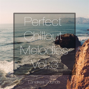 PERFECT CHILLOUT MELODIES VOL 3(オンライン納品)(2時間以内に納品)
