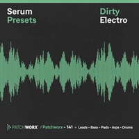 DIRTY ELECTRO - SERUM PRESETS