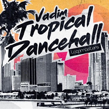 VADIM - TROPICAL DANCEHALL(オンライン納品)(2時間以内に納品)