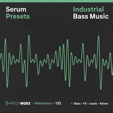 INDUSTRIAL BASS MUSIC - SERUM PRESETS(オンライン納品)(2時間以内に納品)