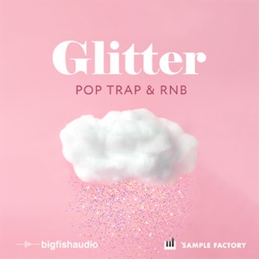 BIG FISH AUDIO GLITTER:POP， TRAP， AND RNB(オンライン納品)(2時間以内に納品)