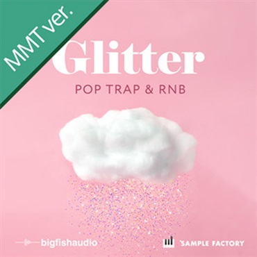 GLITTER:POP， TRAP， AND RNB MMT(オンライン納品)(2時間以内に納品)