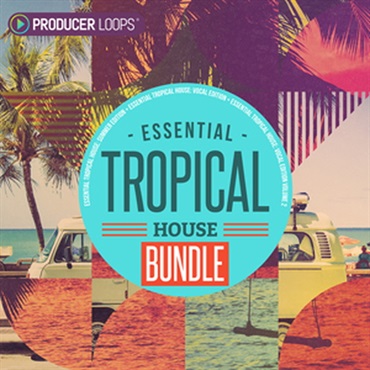 PRODUCER LOOPS ESSENTIAL TROPICAL HOUSE BUNDLE(オンライン納品)(2時間以内に納品)