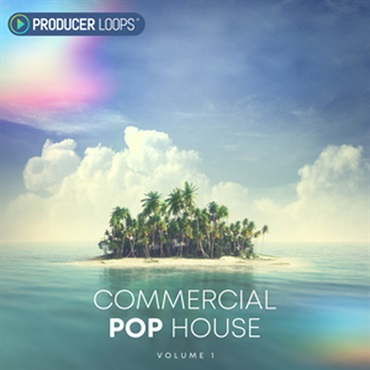 PRODUCER LOOPS COMMERCIAL POP HOUSE VOL 1(オンライン納品)(2時間以内に納品)