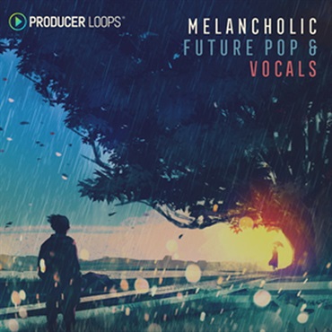 PRODUCER LOOPS 【プロデューサーループスGWセール！】MELANCHOLIC FUTURE POP & VOCALS(オンライン納品)(2時間以内に納品)